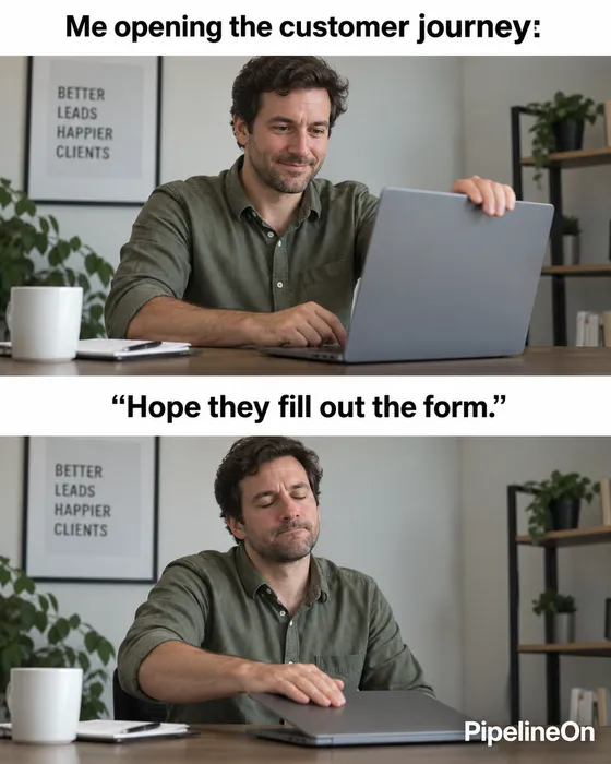 A marketer opens the customer journey and reads: “Hope they fill out the form.”